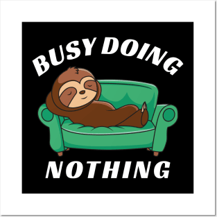 Busy Doing Nothing Sloth Posters and Art